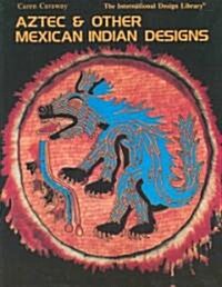 Aztec and Mexican Indian Desig (Paperback, 4)