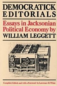 Democratick Editorials: Essays in Jacksonian Political Economy (Hardcover)