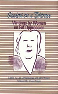 Shadow on a Tightrope: Writings by Women on Fat Oppression (Paperback)