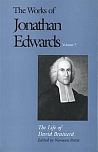 The Works of Jonathan Edwards, Vol. 7: Volume 7: The Life of David Brainerd (Hardcover)