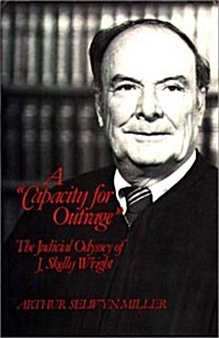 A Capacity for Outrage: The Judicial Odyssey of J. Skelly Wright (Hardcover)
