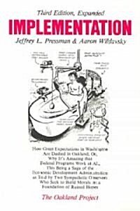 Implementation: How Great Expectations in Washington Are Dashed in Oakland; Or, Why Its Amazing That Federal Programs Work at All, Th (Paperback, 3)