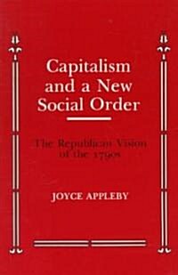 Capitalism and a New Social Order: The Republican Vision of the 1790s (Paperback)