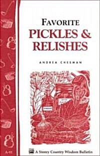 Favorite Pickles & Relishes: Storeys Country Wisdom Bulletin A-91 (Paperback)