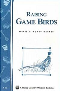 Raising Game Birds: Storeys Country Wisdom Bulletin A-93 (Paperback)