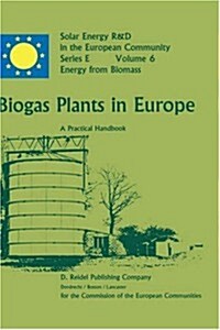 Biogas Plants in Europe: A Practical Handbook (Hardcover, 1984)