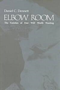 Elbow Room: The Varieties of Free Will Worth Wanting (Paperback)