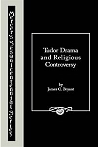 Tudor Drama and Religious Controversy (Hardcover)