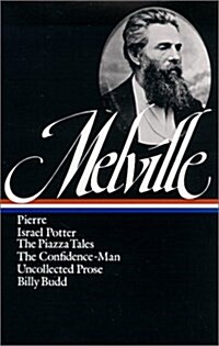 Herman Melville: Pierre, Israel Potter, the Confidence-Man, the Piazza Tale (Hardcover)