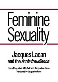 Feminine Sexuality: Jacques Lacan and the Ecole Freudienne (Paperback)