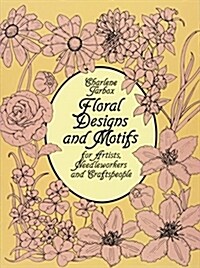 Floral Designs and Motifs for Artists, Needleworkers and Craftspeople (Paperback)