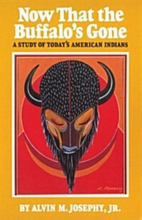 Now That the Buffalos Gone: A Study of Todays American Indians (Paperback)