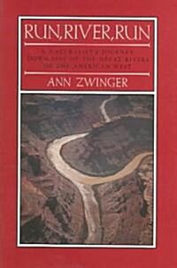 Run, River, Run: A Naturalists Journey Down One of the Great Rivers of the West (Paperback)