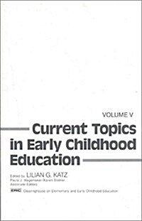 Current Topics in Early Childhood Education, Volume 5 (Paperback)