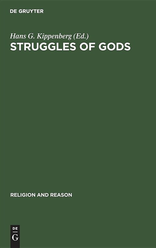 Struggles of Gods: Papers of the Groningen Work Group for the Study of the History of Religions (Hardcover, Reprint 2019)