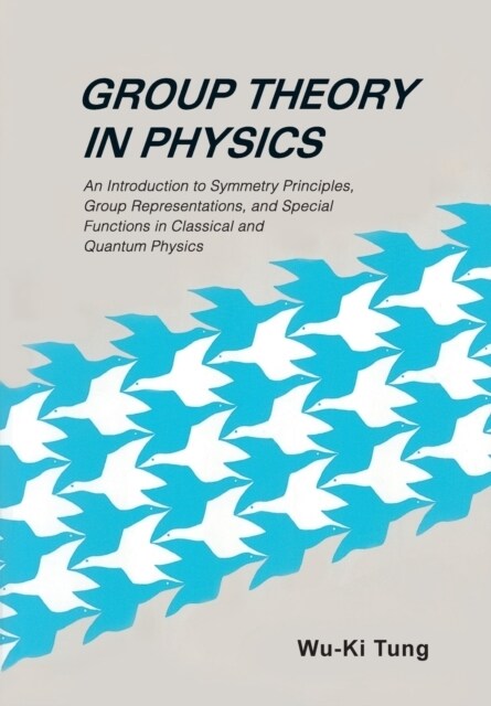 Group Theory in Physics: An Introduction to Symmetry Principles, Group Representations, and Special Functions in Classical and Quantum Physics (Paperback)