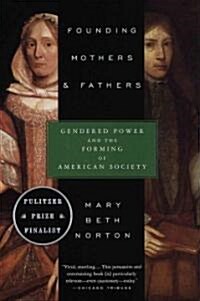 Founding Mothers & Fathers: Gendered Power and the Forming of American Society (Paperback)