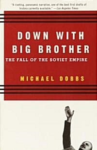 Down with Big Brother: The Fall of the Soviet Empire (Paperback)