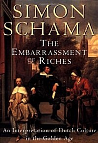 The Embarrassment of Riches: An Interpretation of Dutch Culture in the Golden Age (Paperback)