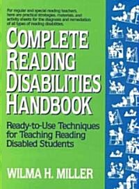 Complete Reading Disabilities Handbook : Ready-to-Use Techniques for Teaching Reading Disabled Students (Paperback)