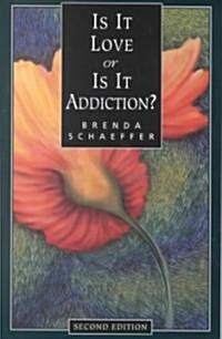 Is It Love or Is It Addiction (Paperback, 2nd)