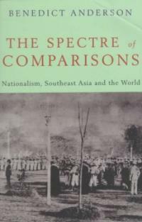 The Spectre of Comparisons : Nationalism, Southeast Asia and the World (Paperback)