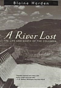 A River Lost: The Life and Death of the Columbia (Paperback)