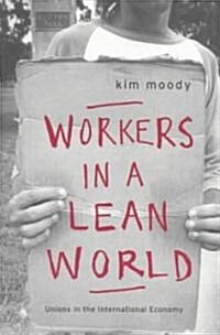 Workers in a Lean World : Unions in the International Economy (Paperback)