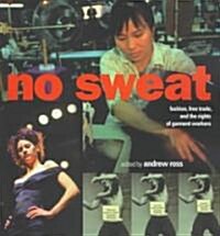No Sweat : Fashion, Free Trade, and the Rights of Garment Workers (Paperback)