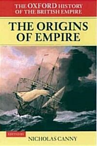 The Oxford History of the British Empire: Volume I: The Origins of Empire : British Overseas Enterprise to the Close of the Seventeenth Century (Hardcover)