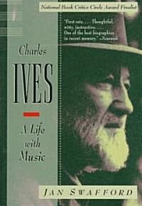 Charles Ives: A Life with Music (Paperback, Revised)