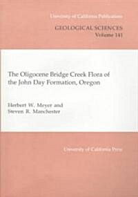 The Oligocene Bridge Creek Flora of the John Day Formation, Oregon (Paperback)