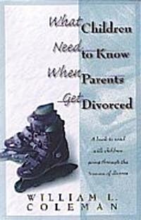 What Children Need to Know When Parents Get Divorced (Paperback)