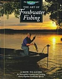 The Art of Freshwater Fishing: A How-To Guide (Hardcover, Revised)
