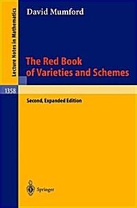 The Red Book of Varieties and Schemes: Includes the Michigan Lectures (1974) on Curves and Their Jacobians (Paperback, 2, EXPANDED)