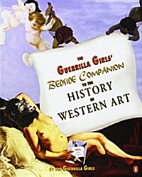 The Guerrilla Girls Bedside Companion to the History of Western Art (Paperback)
