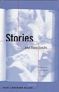 Stories and Their Limits : Narrative Approaches to Bioethics (Paperback)