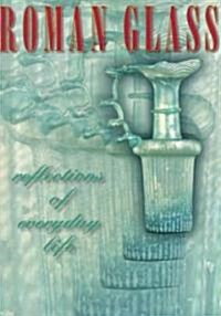 Roman Glass: Reflections of Everyday Life (Paperback)
