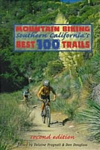 Mountain Biking Southern Californias Best 100 Trails (Paperback, 2nd)