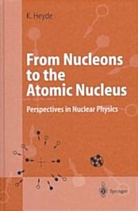 From Nucleons to the Atomic Nucleus: Perspectives in Nuclear Physics (Hardcover, 1998)