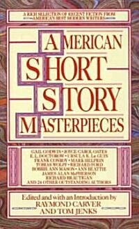 American Short Story Masterpieces: A Rich Selection of Recent Fiction from Americas Best Modern Writers (Mass Market Paperback)