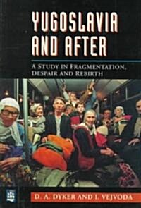 Yugoslavia and After : A Study in Fragmentation, Despair and Rebirth (Paperback)