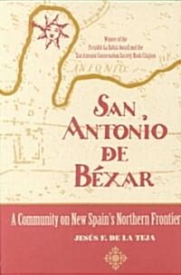San Antonio de B?ar: A Community on New Spains Northern Frontier (Paperback)