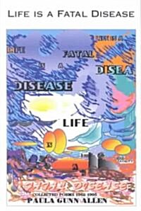 Life Is a Fatal Disease (Paperback)