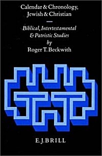 Calendar and Chronology, Jewish and Christian: Biblical, Intertestamental and Patristic Studies (Hardcover)