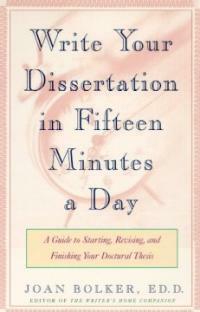 Writing Your Dissertation in Fifteen Minutes a Day: A Guide to Starting, Revising, and Finishing Your Doctoral Thesis (Paperback) - A Guide to Starting, Revising, and Finishing Your Doctoral Thesis
