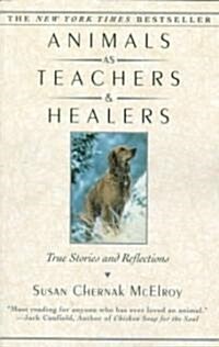 Animals as Teachers and Healers: True Stories and Reflections (Paperback)