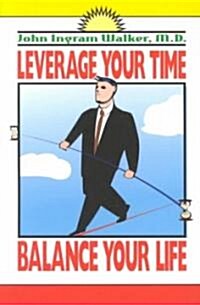 Leverage Your Time (Paperback)