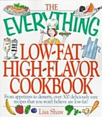 The Everything, Low-Fat, High-Flavor Cookbook (Paperback)