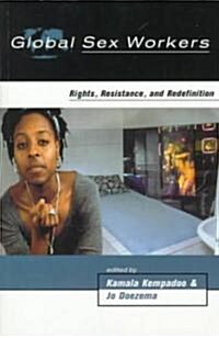 Global Sex Workers : Rights, Resistance, and Redefinition (Paperback)
